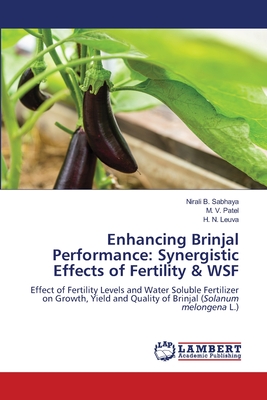 Enhancing Brinjal Performance: Synergistic Effects of Fertility & WSF - Sabhaya, Nirali B, and Patel, M V, and Leuva, H N