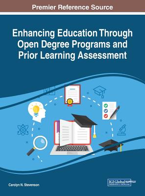 Enhancing Education Through Open Degree Programs and Prior Learning Assessment - Stevenson, Carolyn N (Editor)