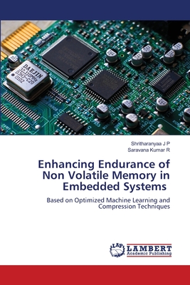 Enhancing Endurance of Non Volatile Memory in Embedded Systems - J P, Shritharanyaa, and R, Saravana Kumar