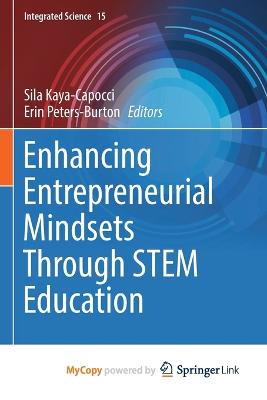 Enhancing Entrepreneurial Mindsets Through STEM Education - Kaya-Capocci, Sila (Editor), and Peters-Burton, Erin (Editor)