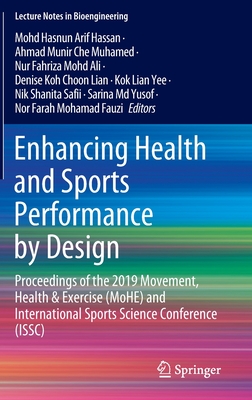 Enhancing Health and Sports Performance by Design: Proceedings of the 2019 Movement, Health & Exercise (MoHE) and International Sports Science Conference (ISSC) - Hassan, Mohd Hasnun Arif (Editor), and Che Muhamed, Ahmad Munir (Editor), and Mohd Ali, Nur Fahriza (Editor)