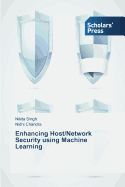 Enhancing Host/Network Security Using Machine Learning