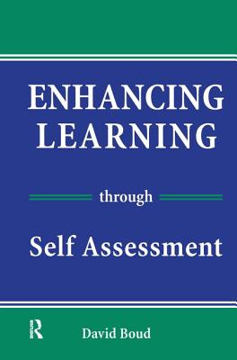 Enhancing Learning Through Self-assessment - Boud, David