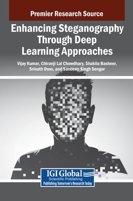 Enhancing Steganography Through Deep Learning Approaches - Kumar, Vijay (Editor), and Chowdhary, Chiranji Lal (Editor), and Basheer, Shakila (Editor)