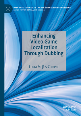 Enhancing Video Game Localization Through Dubbing - Mejas-Climent, Laura