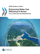 Enhancing Water Use Efficiency in Korea: Policy Issues and Recommendations
