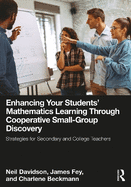 Enhancing Your Students' Mathematics Learning Through Cooperative Small-Group Discovery: Strategies for Secondary and College Teachers