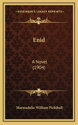 Enid: A Novel (1904) - Pickthall, Marmaduke William