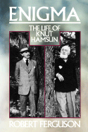 Enigma: The Life of Knut Hamsun