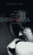 Enigmaria: A Stranger, a Lover, a Question