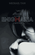 Enigmaria: A Stranger, a Lover, a Question