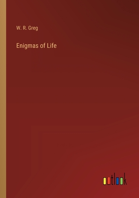Enigmas of Life - Greg, W R