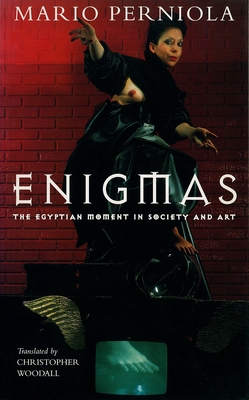 Enigmas: The Egyptian Moment in Art and Society - Perniola, Mario, and Woodall, Christopher (Translated by)