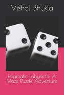 Enigmatic Labyrinth: A Maze Puzzle Adventure