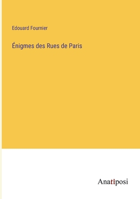 Enigmes Des Rues de Paris - Fournier, Edouard