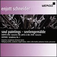 Enjott Schneider: Soul Paintings - Seelengemlde - Ingolf Turban (violin); Jens Peter Maintz (cello); Johannes Fischer (percussion); Wolfgang Emanuel Schmidt (cello);...