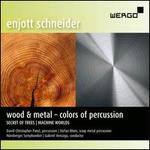 Enjott Schneider: Wood & Metal - Colors of Percussion