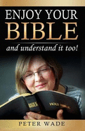 Enjoy Your Bible: and understand it too!
