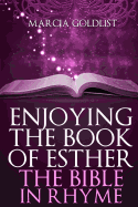 Enjoying the Book of Esther: The Bible in Rhyme