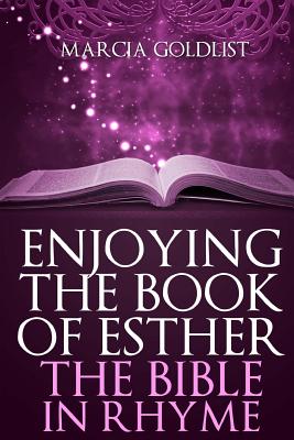 Enjoying the Book of Esther: The Bible in Rhyme - Goldlist, Marcia