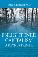 Enlightened Capitalism: A Keynes Primer - Second Edition