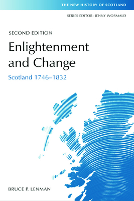 Enlightenment and Change: Scotland 1746-1832 - Lenman, Bruce, Professor