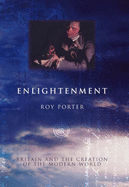 Enlightenment: Britain and the Making of the Modern World