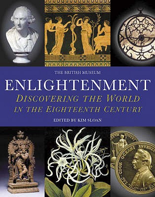 Enlightenment: Discovering the World in the Eighteenth Century - Sloan, Kim (Editor)