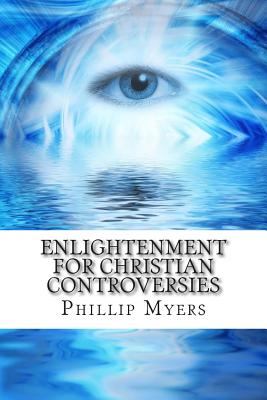 Enlightenment for Christian Controversies - Myers, Phillip