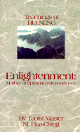 Enlightenment: Mother of Spiritual Independence: The Teachings of Hui Neng