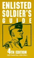 Enlisted Soldier's Guide: 4th Edition