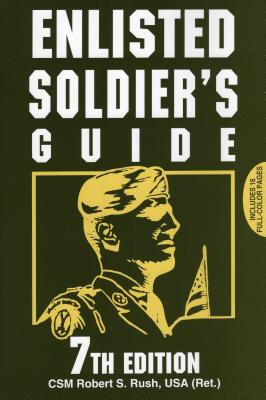 Enlisted Soldier's Guide - Rush, Robert S