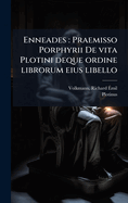 Enneades: Praemisso Porphyrii de Vita Plotini Deque Ordine Librorum Eius Libello