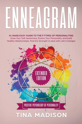Enneagram: #1 Made Easy Guide to the 9 Type of Personalities. Grow Your Self-Awareness, Evolve Your Personality, and build Healthy Relationships. Find the Strength to deal with Life's Changes - Madison, Tina