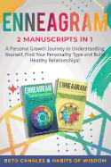 Enneagram 2 manuscripts in 1: A Personal Growth Journey to Understanding Yourself, Find Your Personality Type and Build Healthy Relationships!