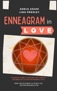 Enneagram in Love: 3 books in 1: The Spiritual Journey to Overcome Couple Conflicts and Embrace Success with the 9 Personality Type. Bring your Relationship to the Next Level and Beat Manipulation