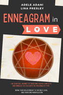 Enneagram in Love: 3 books in 1: The Spiritual Journey to Overcome Couple Conflicts and Embrace Success with the 9 Personality Type. Bring your Relationship to the Next Level and Beat Manipulation