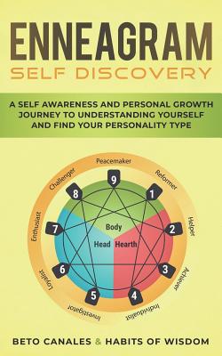 Enneagram Self Discovery: A Self Awareness and Personal Growth Journey to Understanding Yourself and Find Your Personality Type - Of Wisdom, Habits, and Canales, Beto