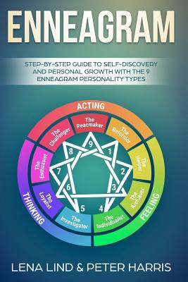 Enneagram: Step-By-Step Guide to Self-Discovery and Personal Growth with the 9 Enneagram Personality Types - Harris, Peter, and Lind, Lena