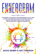 Enneagram: The Journey to Discover Your Inner Personality by Using Empath for Improving Your Relationships. Spiritual Healing Techniques with an Easy Approach for Couples with a Christian Prospective (Emotional Intelligence Skills for Developing Empathy)