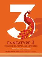 Enneatype 3: The Achiever, Performer, Motivator: An Interactive Workbook