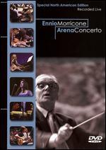 Ennio Morricone: Arena Concerto [Special North American Edition]