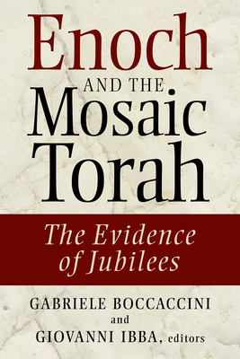 Enoch and the Mosaic Torah: The Evidence of Jubilees - Boccaccini, Gabriele (Editor), and Ibba, Giovanni (Editor)