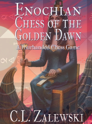 Enochian Chess of the Golden Dawn: A Four-Handed Chess Game - Zalewski, Christine L, and Farrell, Poala And Nick