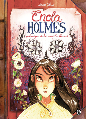 Enola Holmes Y El Enigma de Las Amapolas / Enola Holmes: The Case of the Bizarre Bouquets - Springer, Nancy, and Blasco, Serena (Illustrator)