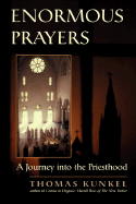Enormous Prayers: A Journey Into the Priesthood
