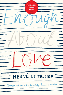 Enough About Love: A Novel by the Bestselling Author of The Anomaly - Le Tellier, Herv#