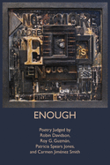 Enough: Poetry Judged by Robin Davidson, Roy G. Guzmn, Patricia Spears Jones, and Carmen Jimnez Smith