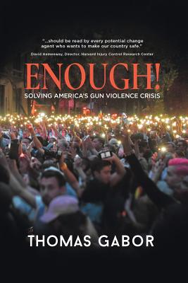 Enough!: Solving America's Gun Violence Crisis - Gabor, Thomas