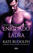 Enredado Com A Ladra: Romance Paranormal Metamorfo